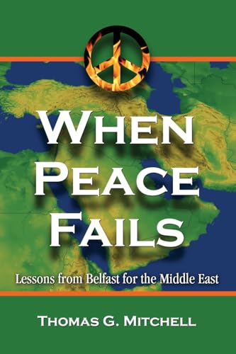 When Peace Fails : Lessons from Belfast for the Middle East