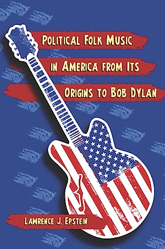 Beispielbild fr Political Folk Music in America from Its Origins to Bob Dylan zum Verkauf von thebookforest.com