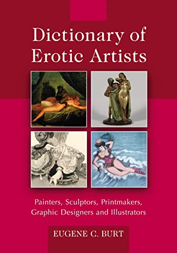 9780786448746: Dictionary of Erotic Artists: Painters, Sculptors, Printmakers, Graphic Designers and Illustrators