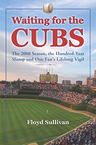 Beispielbild fr Waiting for the Cubs: The 2008 Season, the Hundred-Year Slump and One Fan's Lifelong Vigil zum Verkauf von ThriftBooks-Atlanta