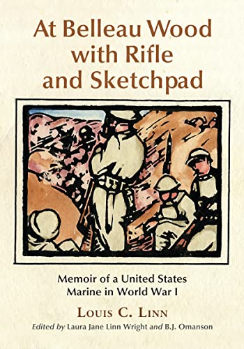 Stock image for At Belleau Wood with Rifle and Sketchpad: Memoir of a United States Marine in World War I for sale by GF Books, Inc.