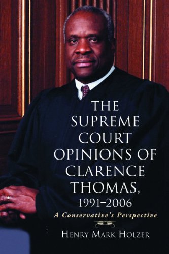 The Supreme Court Opinions of Clarence Thomas, 1991-2006: A Conservative's Perspective (9780786449125) by Henry Mark Holzer