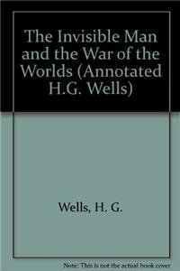 9780786449323: The Invisible Man and the War of the Worlds (Annotated H.G. Wells)