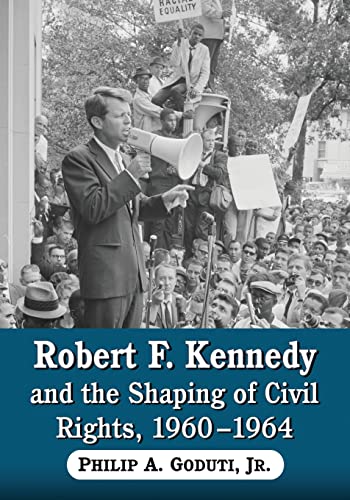 9780786449439: Robert F. Kennedy and the Shaping of Civil Rights, 1960-1964