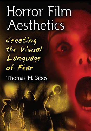 Stock image for Horror Film Aesthetics: The Visual Language of Fear: Creating the Visual Language of Fear for sale by WorldofBooks