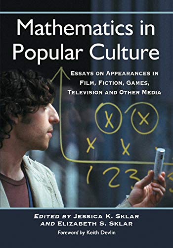 Mathematics in Popular Culture - Essays on Appearances in Film, Fiction, Games, Television and Ot...