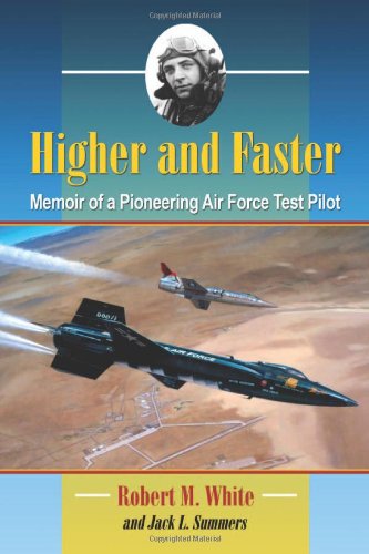 Stock image for Higher and Faster: Memoir of a Pioneering Air Force Test Pilot for sale by The Aviator's Bookshelf