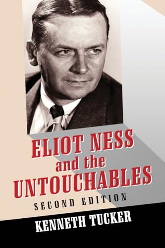 Beispielbild fr Eliot Ness and the Untouchables: The Historical Reality and the Film and Television Depictions, 2d ed. zum Verkauf von John M. Gram