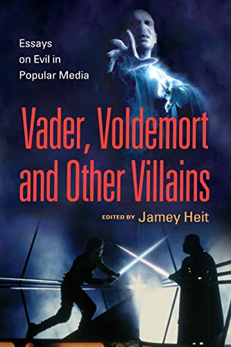 Imagen de archivo de Vader, Voldemort and Other Villains: Essays on Evil in Popular Media a la venta por ThriftBooks-Atlanta