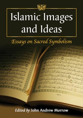 Beispielbild fr Islamic Images and Ideas : Essays on Sacred Symbolism zum Verkauf von Better World Books