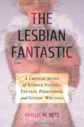 Imagen de archivo de The Lesbian Fantastic: A Critical Study of Science Fiction, Fantasy, Paranormal and Gothic Writings a la venta por Revaluation Books