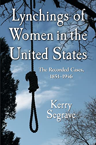 Beispielbild fr Lynchings of Women in the United States: The Recorded Cases, 1851-1946 (Twenty-First Century Works) zum Verkauf von Books Unplugged