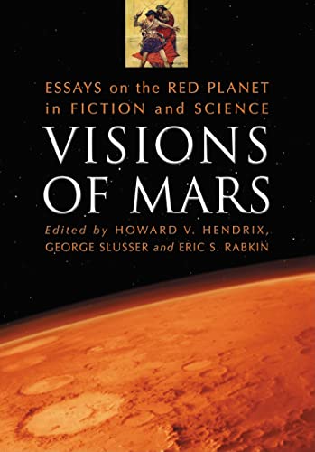 Beispielbild fr Visions of Mars: Essays on the Red Planet in Fiction and Science zum Verkauf von Revaluation Books