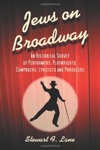 Beispielbild fr Jews on Broadway : An Historical Survey of Performers, Playwrights, Composers, Lyricists and Producers zum Verkauf von Better World Books