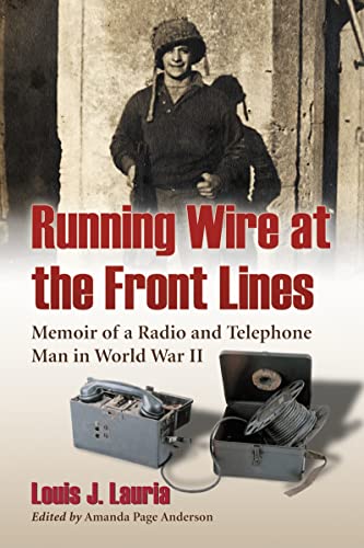 Imagen de archivo de Running Wire at the Front Lines: Memoir of a Radio and Telephone Man in World War II a la venta por GF Books, Inc.