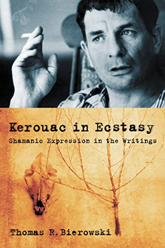Stock image for Kerouac in Ecstasy: Shamanic Expression in the Writings for sale by Canal Bookyard