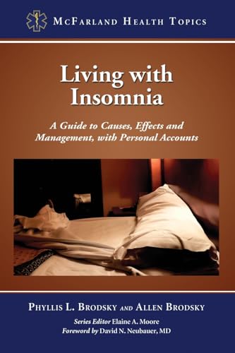Living with Insomnia: A Guide to Causes, Effects and Management, with Personal Accounts (McFarland Health Topics) - Brodsky, Phyllis L.; Brodsky, Allen