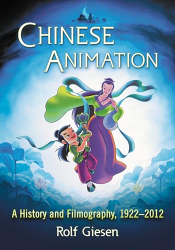 9780786459773: Chinese Animation: A History and Filmography, 1922-2012