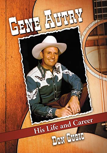 Gene Autry: His Life and Career (9780786459780) by Cusic, Don