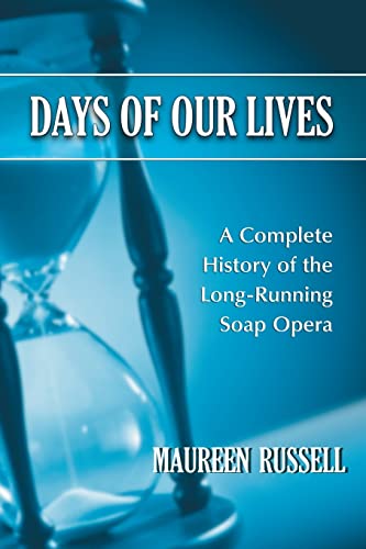 Days of Our Lives: A Complete History of the Long-Running Soap Opera - Russell, Maureen