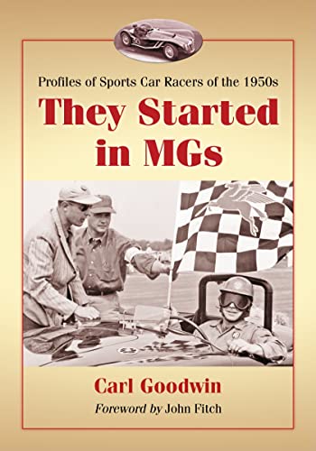 They Started in MGs, Profiles Of Sports Car Racers of the 1950s