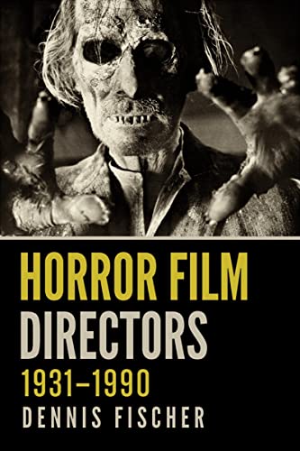 Horror Film Directors, 1931-1990 (9780786460908) by Fischer, Dennis