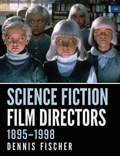 Science Fiction Film Directors, 1895-1998 (9780786460915) by Fischer, Dennis