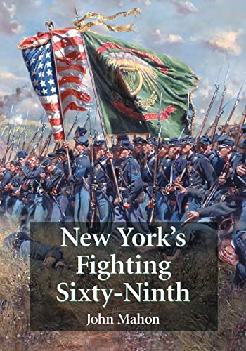 Stock image for New York's Fighting Sixty-Ninth: A Regimental History of Service in the Civil War's Irish Brigade and the Great War's Rainbow Division for sale by GF Books, Inc.