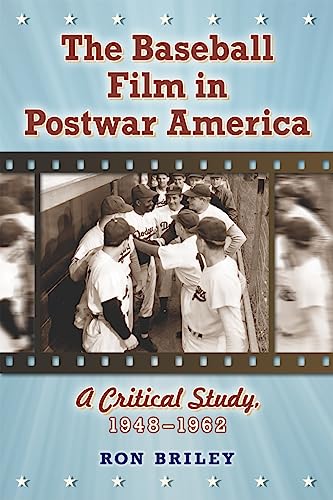 The Baseball Film in Postwar America : A Critical Study, 1948-1962