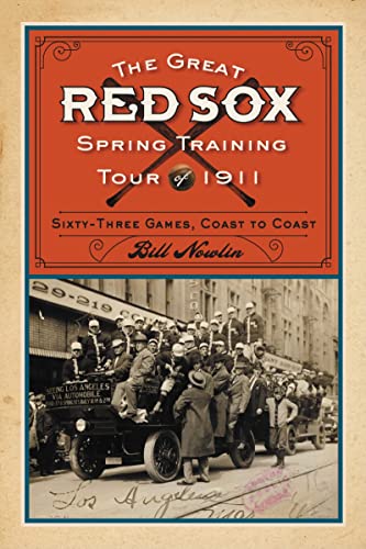 Imagen de archivo de The Great Red Sox Spring Training Tour of 1911: Sixty-Three Games, Coast to Coast a la venta por More Than Words