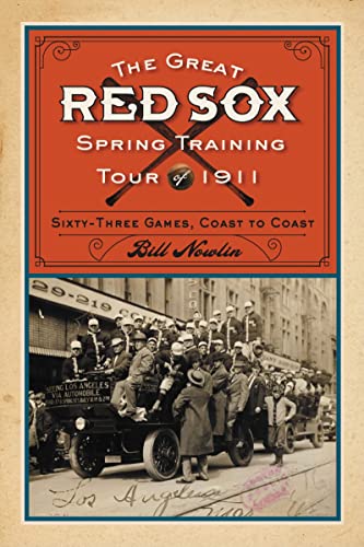 Stock image for The Great Red Sox Spring Training Tour of 1911: Sixty-Three Games, Coast to Coast for sale by More Than Words