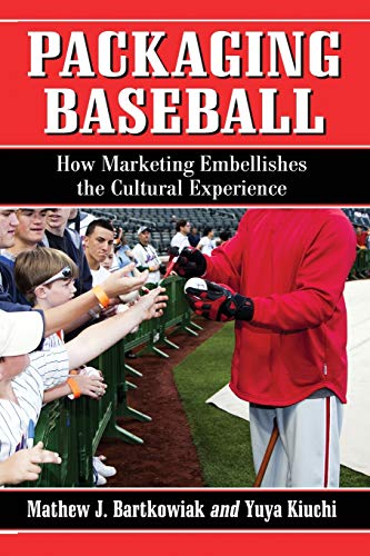 Imagen de archivo de Packaging Baseball: How Marketing Embellishes the Cultural Experience a la venta por Chiron Media