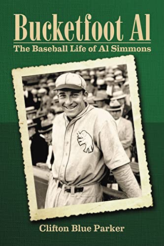 Stock image for Bucketfoot Al: The Baseball Life of Al Simmons for sale by GF Books, Inc.