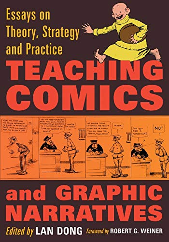 Teaching Comics and Graphic Narratives - Essays on Theory, Strategy and Practice