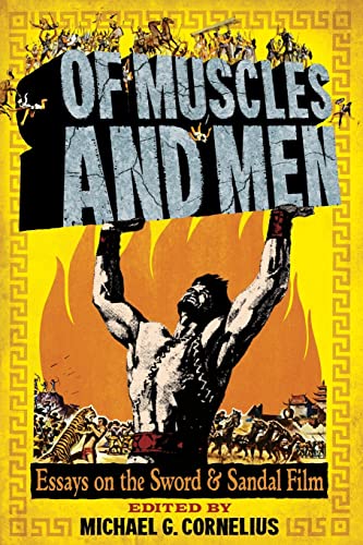 Stock image for Of Muscles and Men: Essays on the Sword and Sandal Film for sale by Tim's Used Books  Provincetown Mass.
