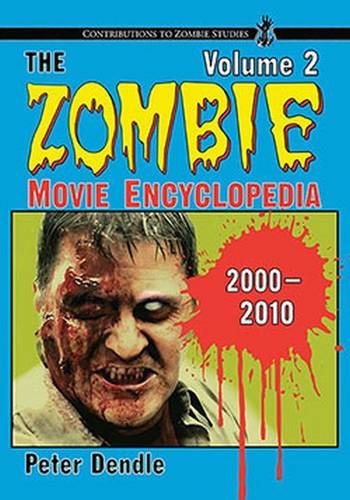 Stock image for The Zombie Movie Encyclopedia, Volume 2: 2000-2010 for sale by Better World Books: West