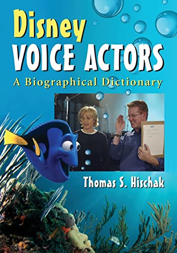 Disney Voice Actors: A Biographical Dictionary (9780786462711) by Hischak, Thomas S.