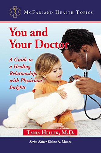 9780786462933: You and Your Doctor: A Guide to a Healing Relationship, with Physicians' Insights (McFarland Health Topics)