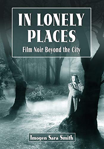 9780786463053: In Lonely Places: Film Noir Beyond the City