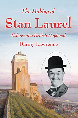 Stock image for The Making of Stan Laurel: Echoes of a British Boyhood for sale by AwesomeBooks