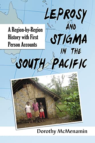 Stock image for Leprosy and Stigma in the South Pacific A Region-By-Region History with First Person Accounts for sale by Literary Cat Books