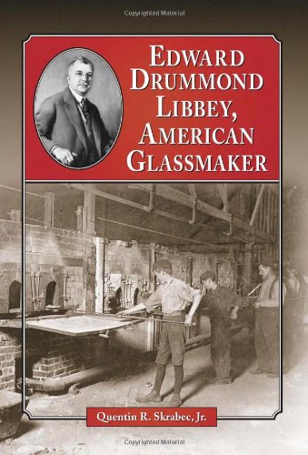 Stock image for Edward Drummond Libbey, American Glassmaker for sale by BooksRun