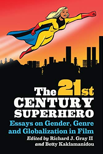 Beispielbild fr The 21st Century Superhero : Essays on Gender, Genre and Globalization in Film zum Verkauf von Better World Books