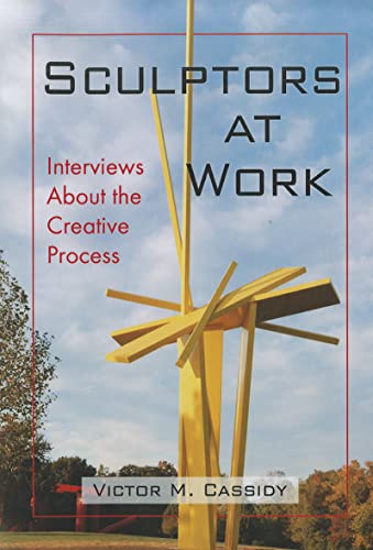 Beispielbild fr Sculptors at Work: Interviews About the Creative Process zum Verkauf von St Vincent de Paul of Lane County