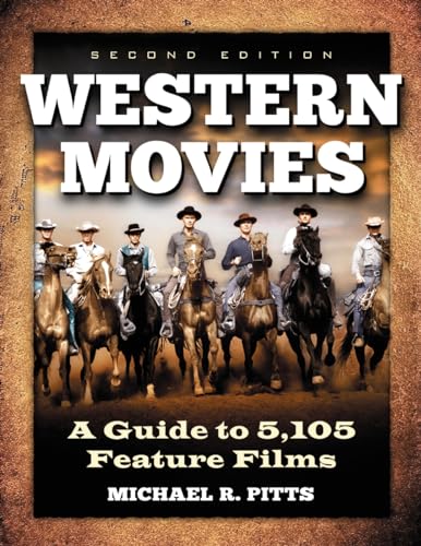 Western Movies: A Guide to 5,105 Feature Films, 2d ed. - Michael R. Pitts