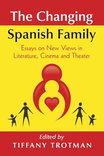 Imagen de archivo de The Changing Spanish Family: Essays on New Views in Literature, Cinema and Theater a la venta por ThriftBooks-Atlanta