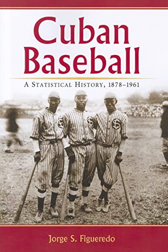 Cuban Baseball - A Statistical History, 1878?1961