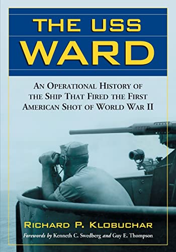 Beispielbild fr The USS Ward An Operational History of the Ship That Fired the First American Shot of World War II zum Verkauf von PBShop.store US