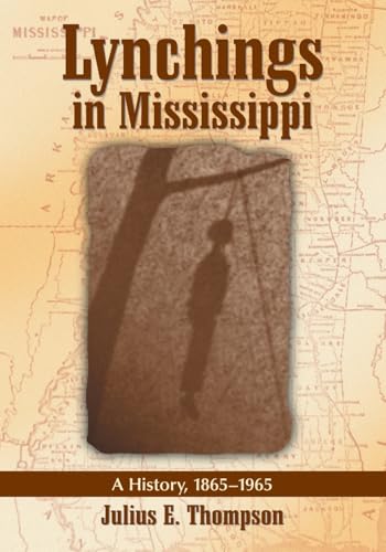 Lynchings in Mississippi : A History, 1865-1965