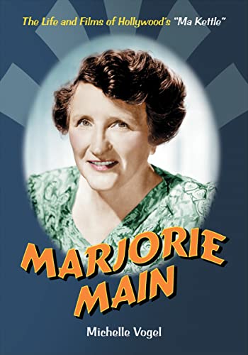 9780786464432: Marjorie Main: The Life and Films of Hollywoods Ma Kettle